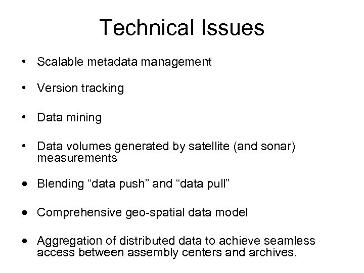 Technical Issues • Scalable metadata management • Version tracking • Data mining • Data