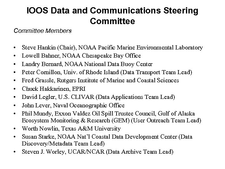 IOOS Data and Communications Steering Committee Members • • • Steve Hankin (Chair), NOAA