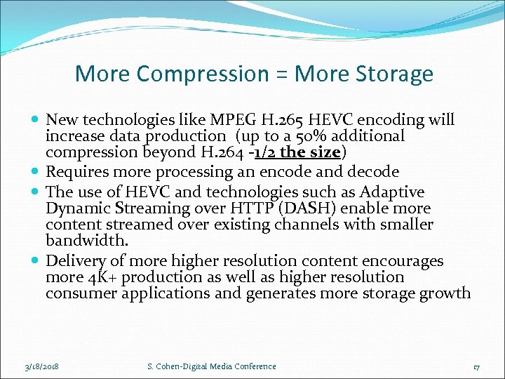 More Compression = More Storage New technologies like MPEG H. 265 HEVC encoding will
