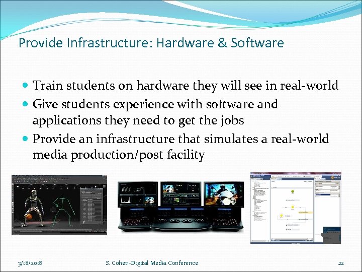 Provide Infrastructure: Hardware & Software Train students on hardware they will see in real-world