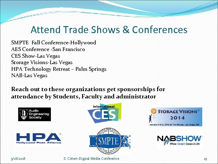 Attend Trade Shows & Conferences SMPTE Fall Conference-Hollywood AES Conference -San Francisco CES Show-Las