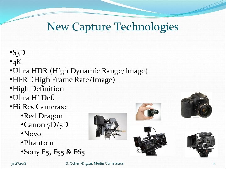 New Capture Technologies • S 3 D • 4 K • Ultra HDR (High