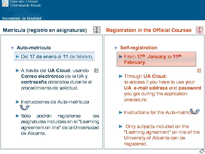 Matrícula (registro en asignaturas) Auto-matrícula Del 17 de enero al 11 de febrero. A