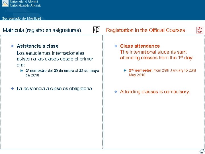 Matrícula (registro en asignaturas) Asistencia a clase Los estudiantes internacionales asisten a las clases