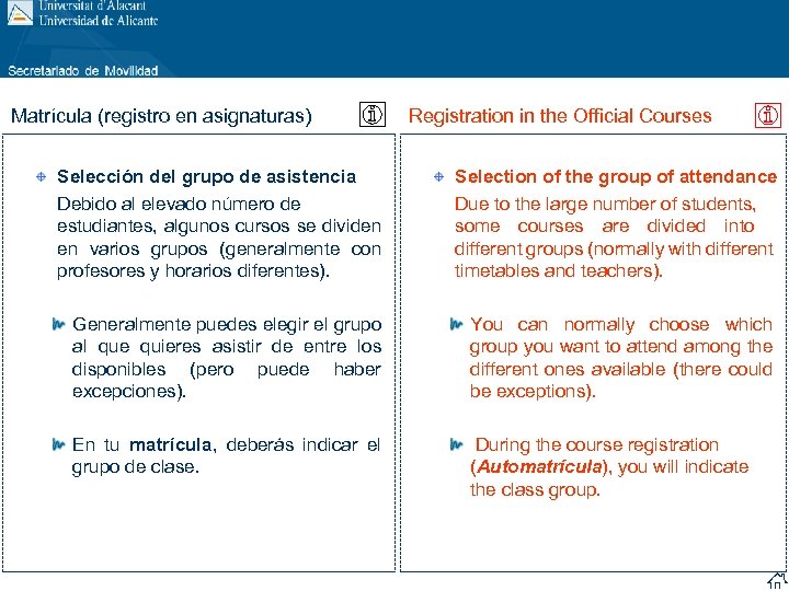 Matrícula (registro en asignaturas) Registration in the Official Courses Selección del grupo de asistencia