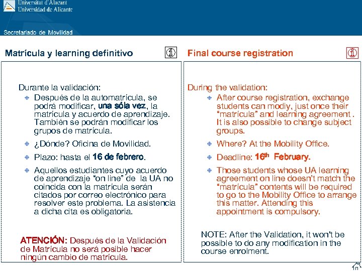 Matrícula y learning definitivo Final course registration Durante la validación: Después de la automatrícula,