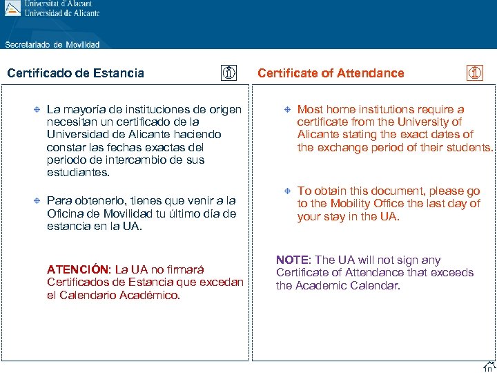 Certificado de Estancia La mayoría de instituciones de origen necesitan un certificado de la