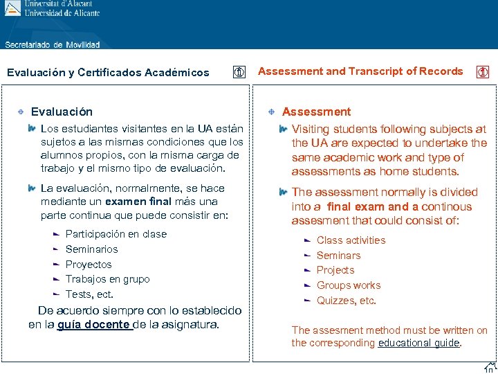 Evaluación y Certificados Académicos Assessment and Transcript of Records Evaluación Los estudiantes visitantes en