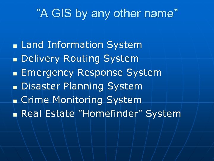 ”A GIS by any other name” n n n Land Information System Delivery Routing