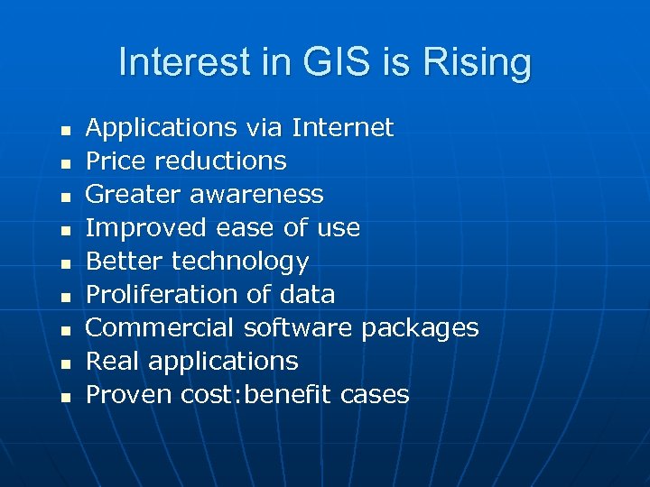 Interest in GIS is Rising n n n n n Applications via Internet Price