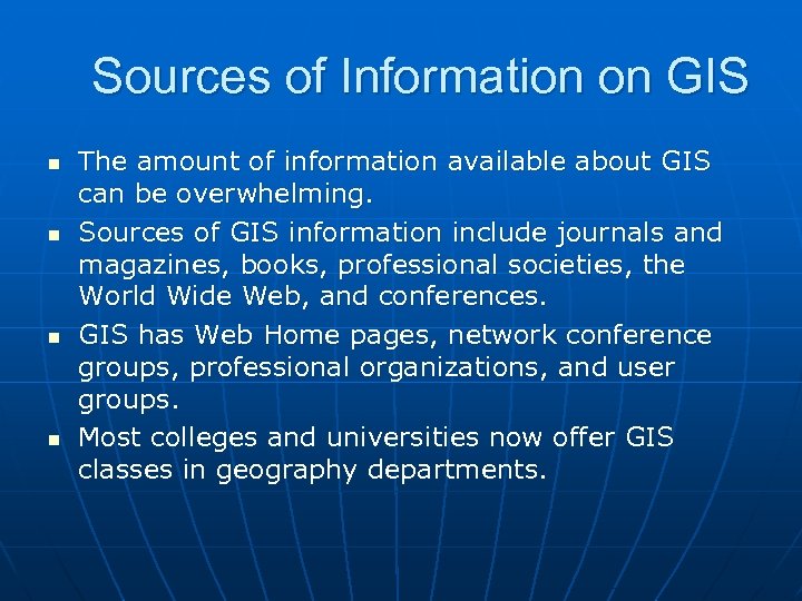 Sources of Information on GIS n n The amount of information available about GIS