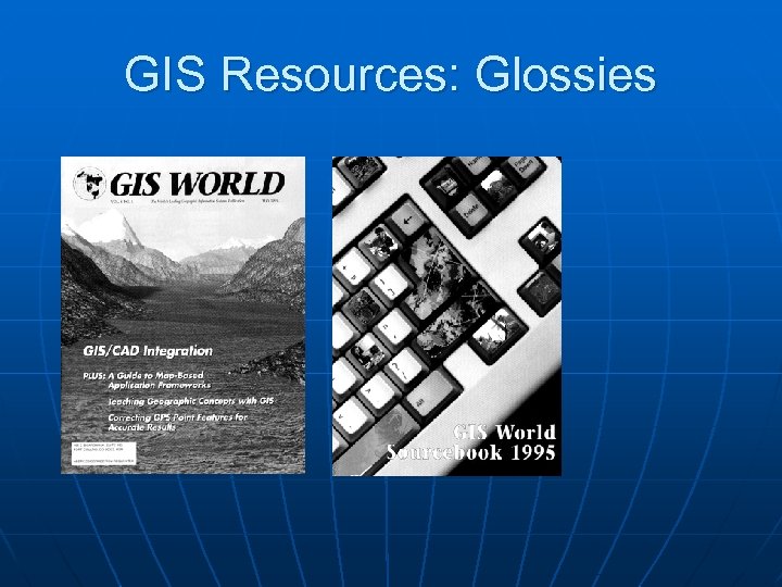 GIS Resources: Glossies 