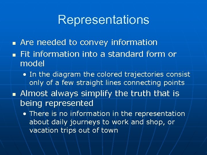 Representations n n Are needed to convey information Fit information into a standard form