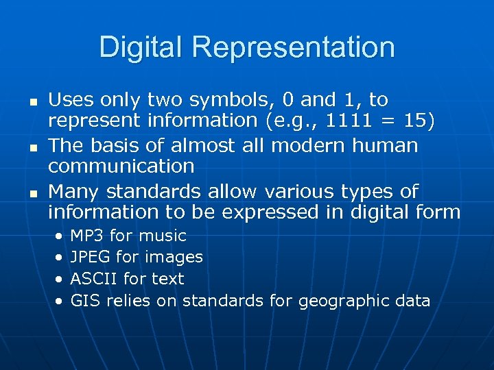 Digital Representation n Uses only two symbols, 0 and 1, to represent information (e.