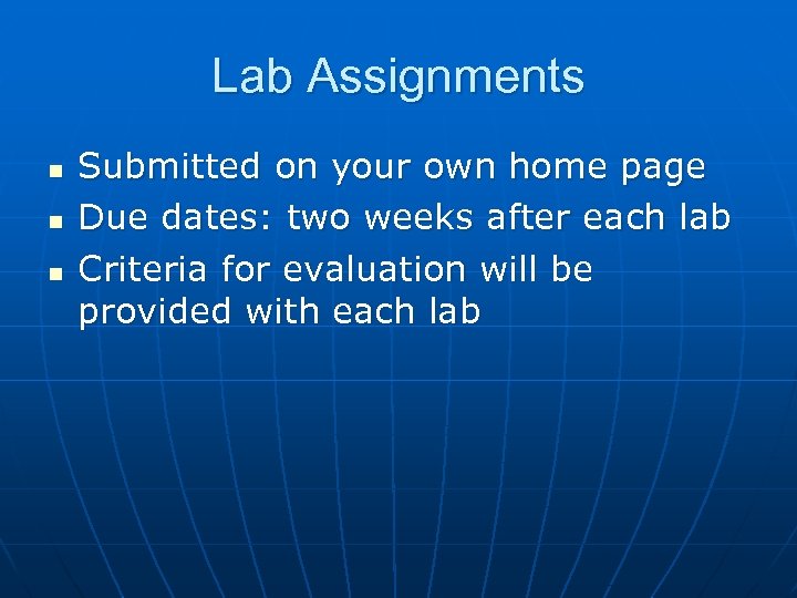 Lab Assignments n n n Submitted on your own home page Due dates: two