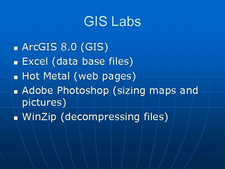 GIS Labs n n n Arc. GIS 8. 0 (GIS) Excel (data base files)