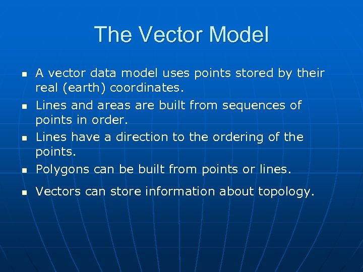 The Vector Model n A vector data model uses points stored by their real