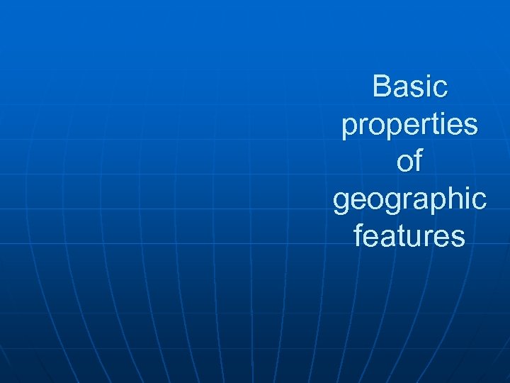 Basic properties of geographic features 