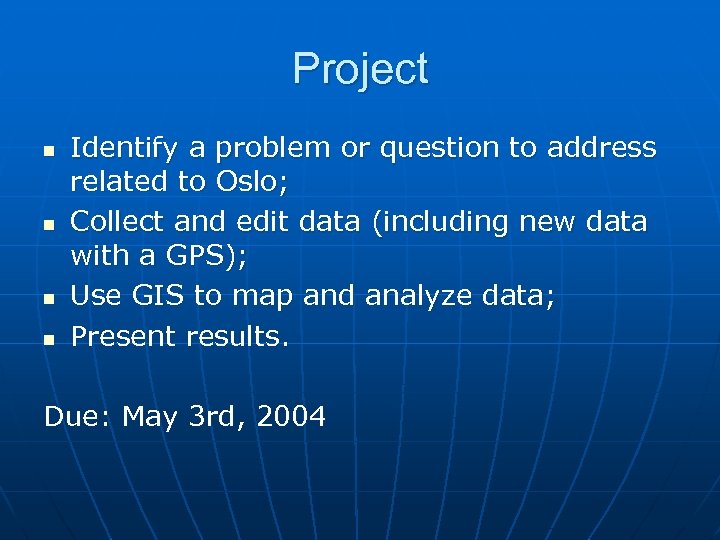 Project n n Identify a problem or question to address related to Oslo; Collect