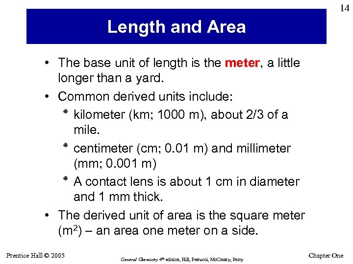 14 Length and Area • The base unit of length is the meter, a