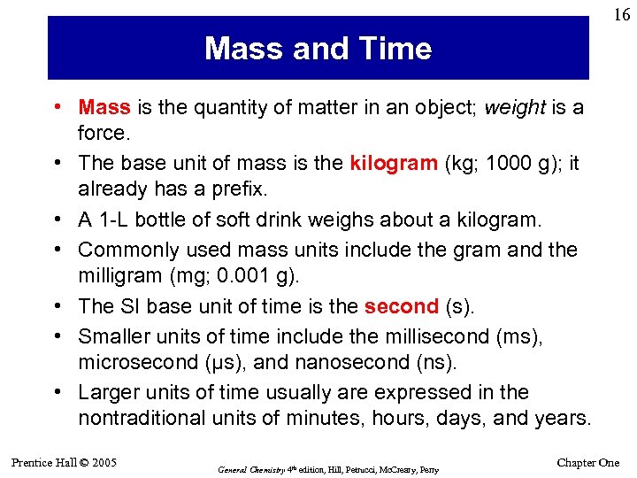 16 Mass and Time • Mass is the quantity of matter in an object;