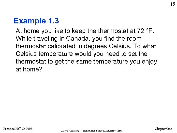 19 Example 1. 3 At home you like to keep thermostat at 72 °F.