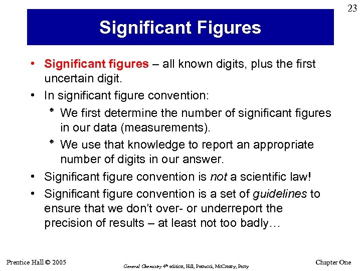 23 Significant Figures • Significant figures – all known digits, plus the first uncertain