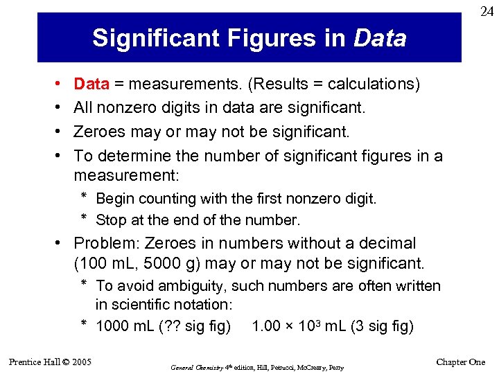 24 Significant Figures in Data • • Data = measurements. (Results = calculations) All