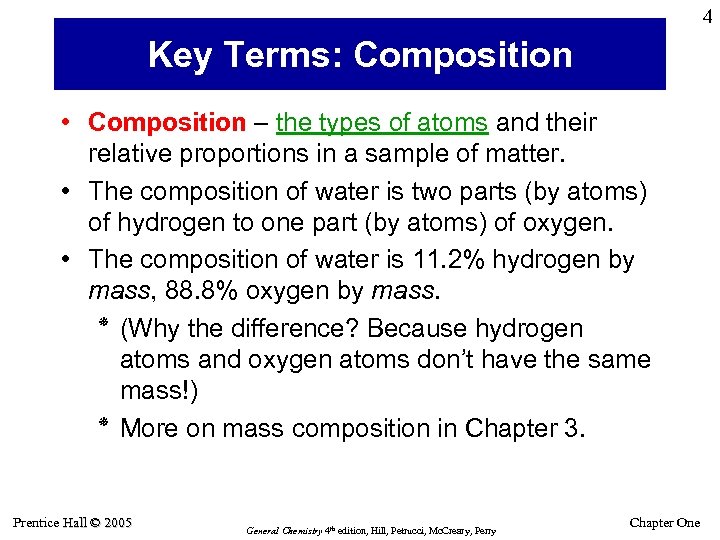 4 Key Terms: Composition • Composition – the types of atoms and their relative