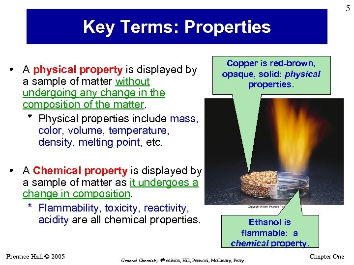 5 Key Terms: Properties • A physical property is displayed by a sample of