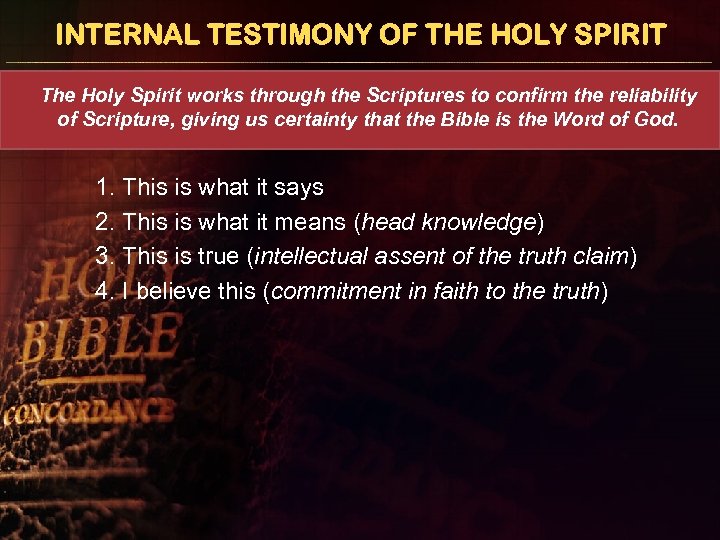 INTERNAL TESTIMONY OF THE HOLY SPIRIT The Holy Spirit works through the Scriptures to