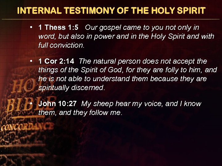 INTERNAL TESTIMONY OF THE HOLY SPIRIT • 1 Thess 1: 5 Our gospel came