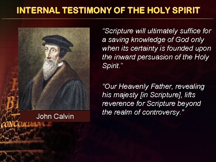 INTERNAL TESTIMONY OF THE HOLY SPIRIT “Scripture will ultimately suffice for a saving knowledge