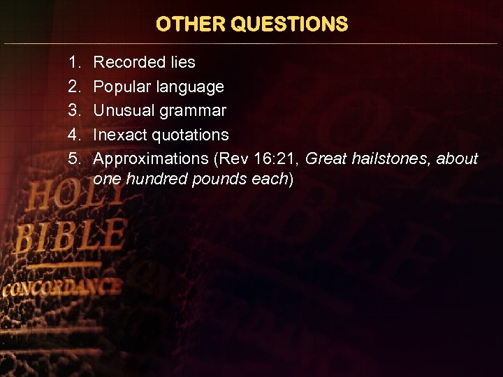 OTHER QUESTIONS 1. 2. 3. 4. 5. Recorded lies Popular language Unusual grammar Inexact