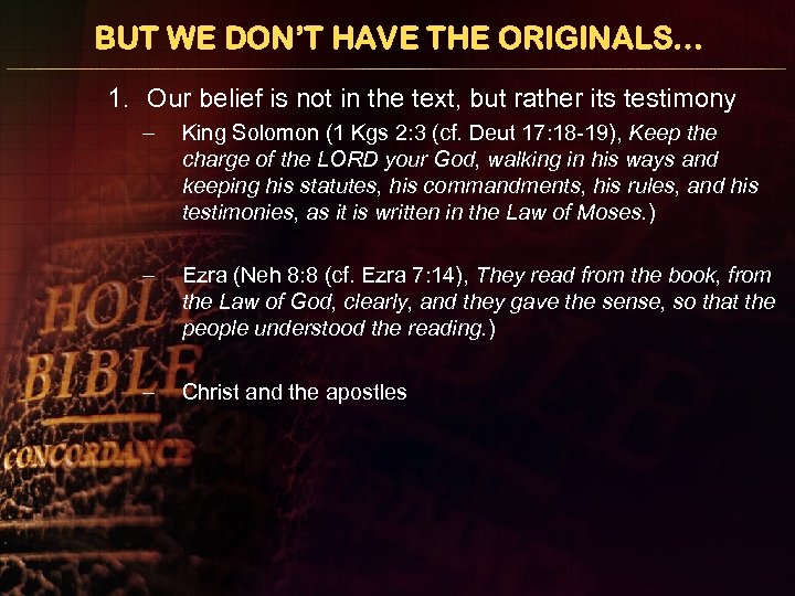 BUT WE DON’T HAVE THE ORIGINALS… 1. Our belief is not in the text,