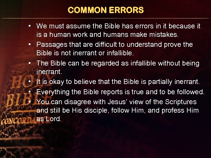 COMMON ERRORS • We must assume the Bible has errors in it because it