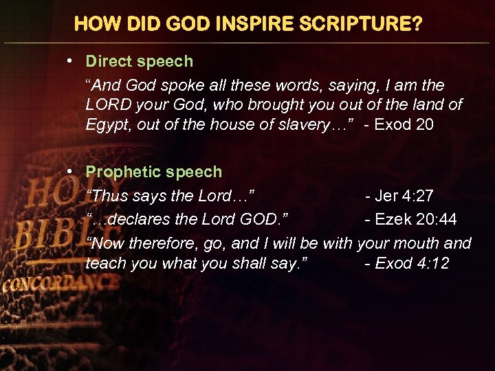 HOW DID GOD INSPIRE SCRIPTURE? • Direct speech “And God spoke all these words,
