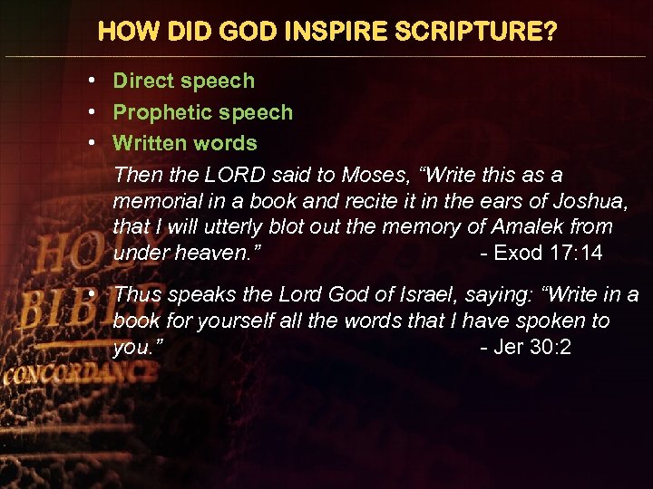 HOW DID GOD INSPIRE SCRIPTURE? • Direct speech • Prophetic speech • Written words