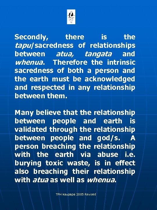  Secondly, there is the tapu/sacredness of relationships between atua, tangata and whenua. Therefore
