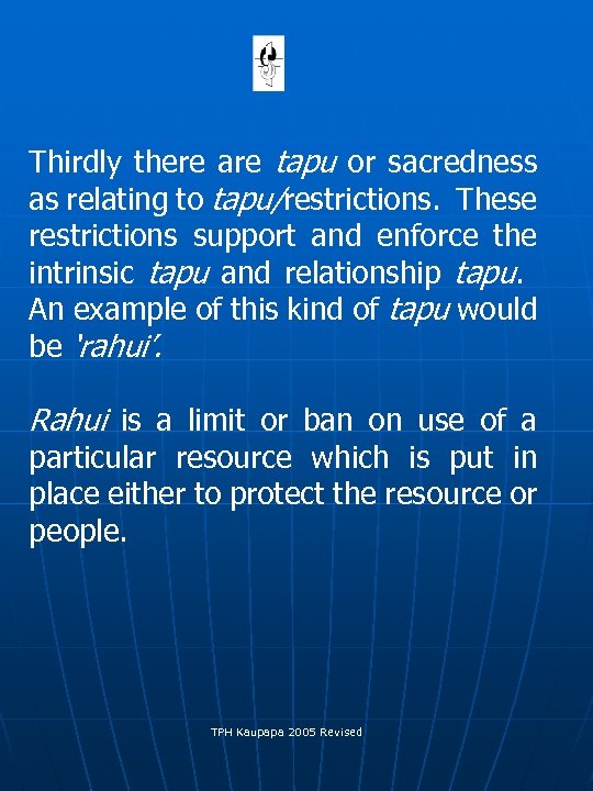  Thirdly there are tapu or sacredness as relating to tapu/restrictions. These restrictions support