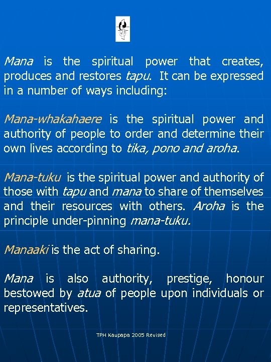  Mana is the spiritual power that creates, produces and restores tapu. It can