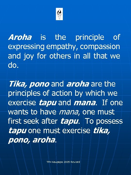  Aroha is the principle of expressing empathy, compassion and joy for others in