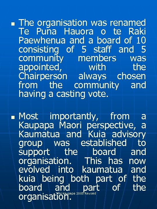 n n The organisation was renamed Te Puna Hauora o te Raki Paewhenua and