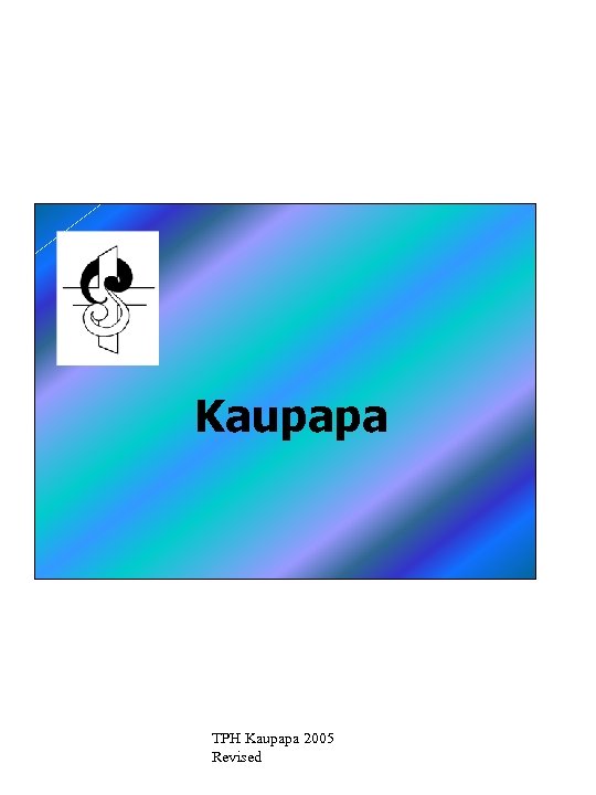 Kaupapa TPH Kaupapa 2005 Revised 
