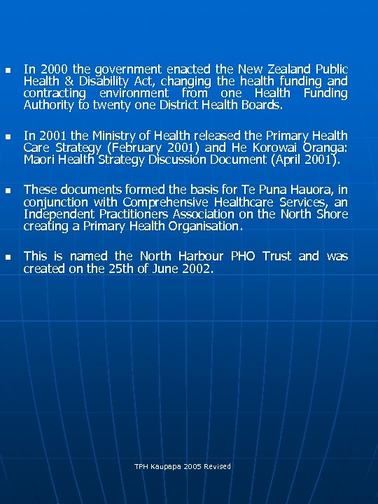 n n In 2000 the government enacted the New Zealand Public Health & Disability