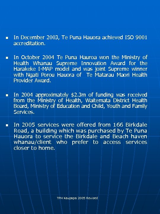 n n In December 2003, Te Puna Hauora achieved ISO 9001 accreditation. In October