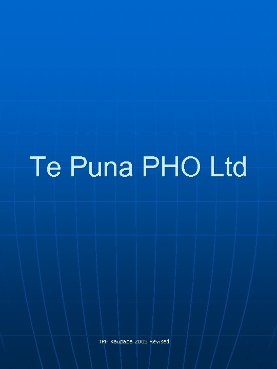 Te Puna PHO Ltd TPH Kaupapa 2005 Revised 