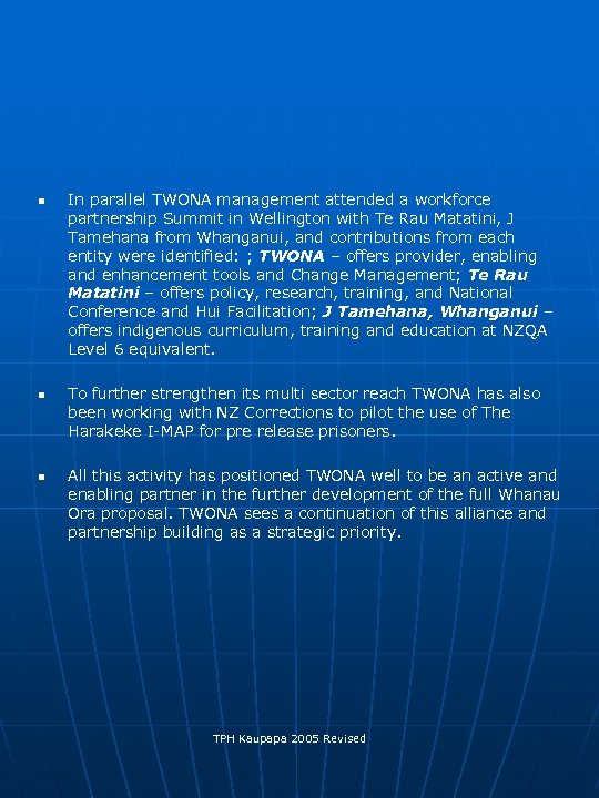 n n n In parallel TWONA management attended a workforce partnership Summit in Wellington