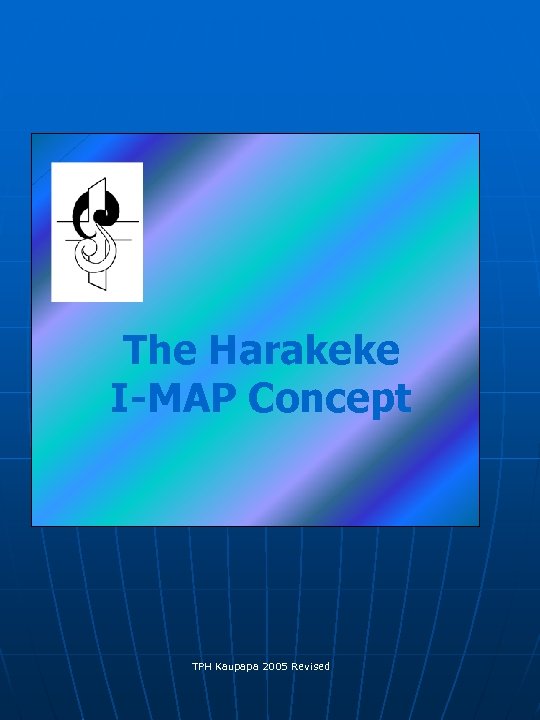 The Harakeke I-MAP Concept TPH Kaupapa 2005 Revised 
