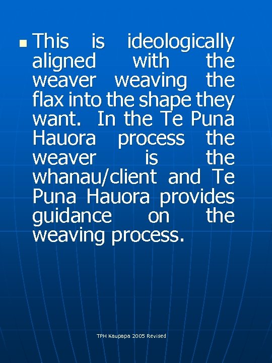 n This is ideologically aligned with the weaver weaving the flax into the shape